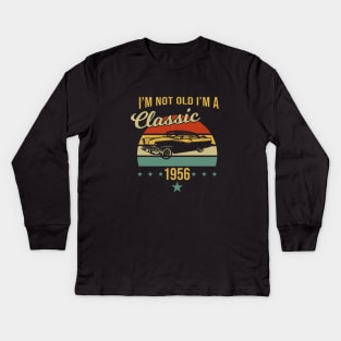 I'm not old, I'm a classic. 1956 Kids Long Sleeve T-Shirt